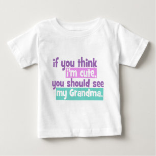 T-shirt Pour Bébé Si vous pensez que je suis mignon - Grand-mère