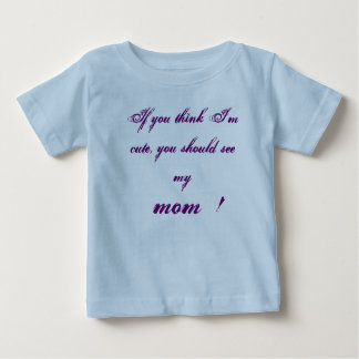 T-shirt Pour Bébé Si vous pensez que je suis mignon Onsie