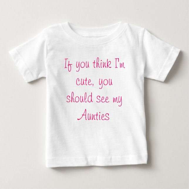 T-shirt Pour Bébé Si vous pensez que je suis mignon, vous devrais (Devant)