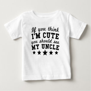 T-shirt Pour Bébé Si vous pensez que je suis mignon vous devriez