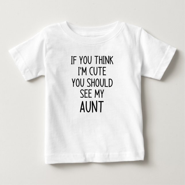 T-shirt Pour Bébé Si vous pensez que je suis mignonne (Devant)