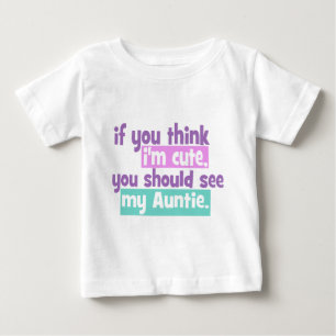 T-shirt Pour Bébé Si vous pensez que je suis mignonne - Tante
