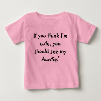 T-shirt Pour Bébé Si vous pensez que je suis mignonne, vous devriez