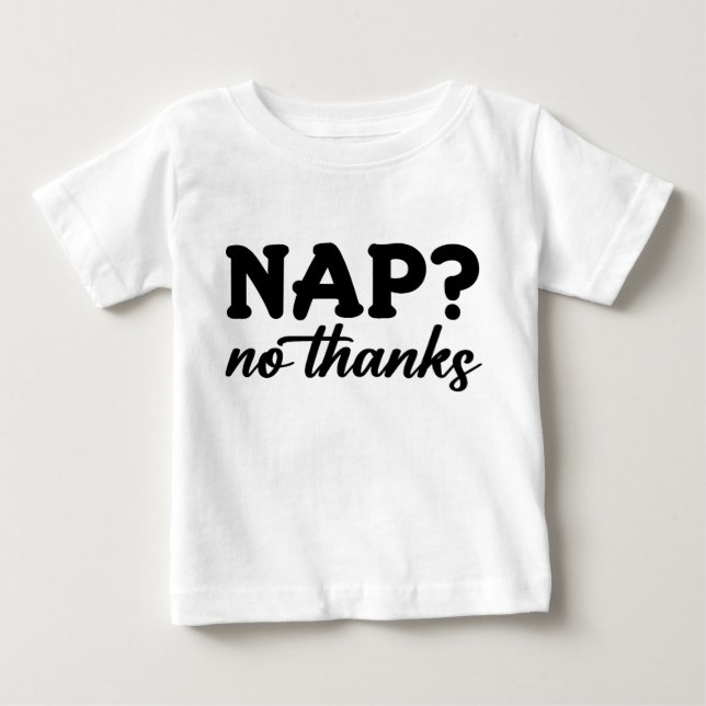 T-shirt Pour Bébé Sieste ? Non merci (Devant)