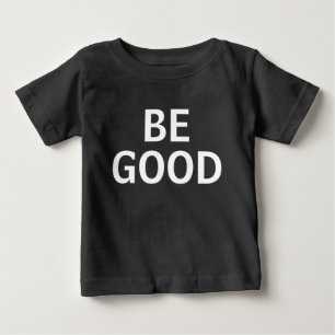 T-shirt Pour Bébé Soyez bons