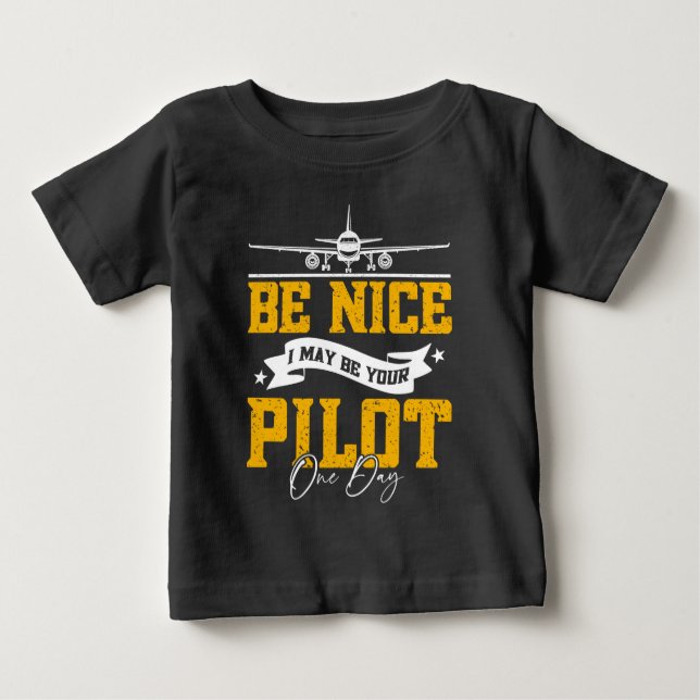 T-shirt Pour Bébé Soyez Gentil Je Serai Peut-Être Votre Pilote Un Jo (Devant)