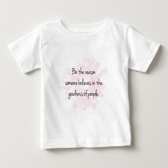 T-shirt Pour Bébé Soyez la raison Croyez en la bonté des gens (Devant)