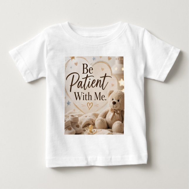 T-shirt Pour Bébé Soyez patient avec moi  (Devant)