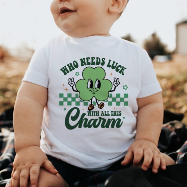 T-shirt Pour Bébé St Patrick's Who Needs Luck with All This Charm (Créateur téléchargé)