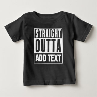 T-shirt Pour Bébé Stright Outta - Ajoutez Votre Propre Texte Ici