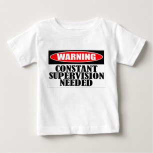 T-shirt Pour Bébé Surveillance constante d'avertissement requise