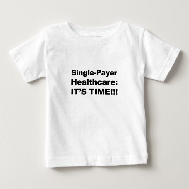 T-shirt Pour Bébé Système de santé à payeur unique - Il est temps ! (Devant)