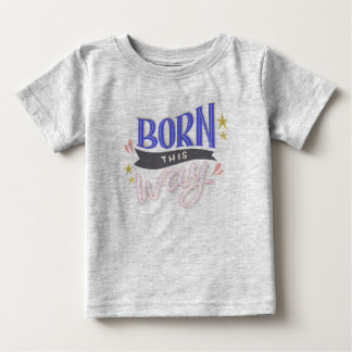 T-shirt Pour Bébé T-shirt en jersey fin 'Born this Way' Bébé