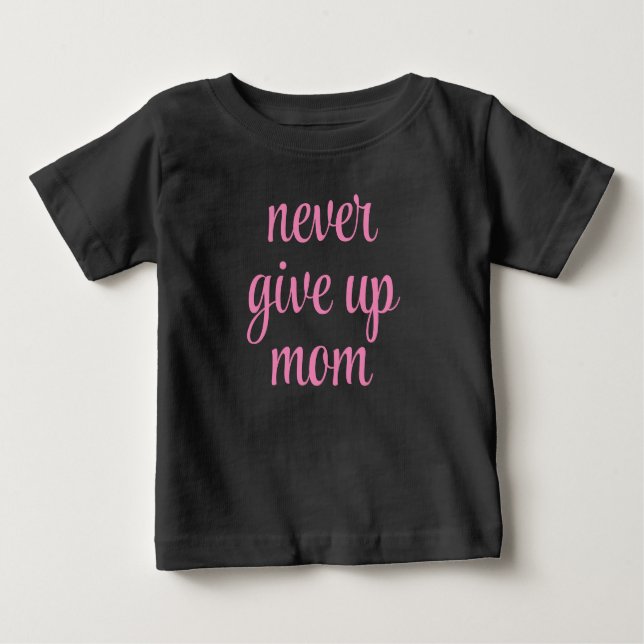 T-shirt Pour Bébé Texte personnalisable Maman n'abandonne jamais mig (Devant)
