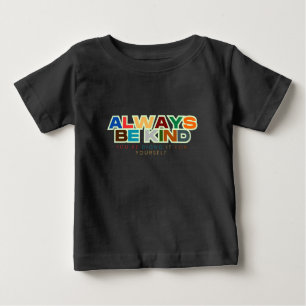 T-shirt Pour Bébé Toujours être gentil Citations Unisex /Adulte & En