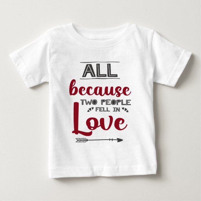 T-shirt Pour Bébé Tout ça parce que deux personnes sont tombées amou (Devant)