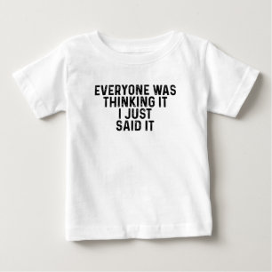 T-shirt Pour Bébé Tout Le Monde Le Pensait Je Viens De Le Dire