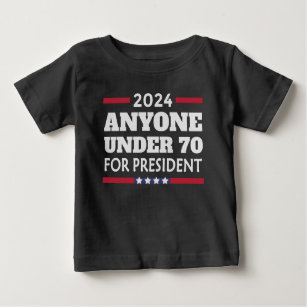 T-shirt Pour Bébé Toute personne de moins de 70 ans pour le Présiden