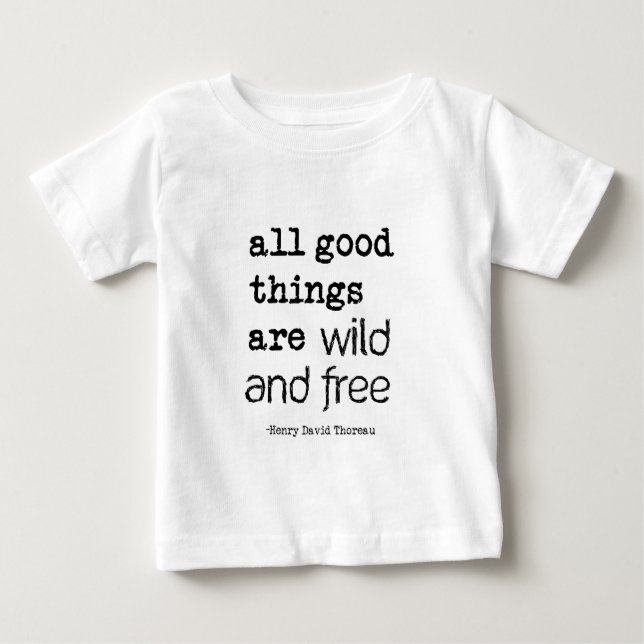 T-shirt Pour Bébé Toutes les bonnes choses sont sauvages et libres (Devant)