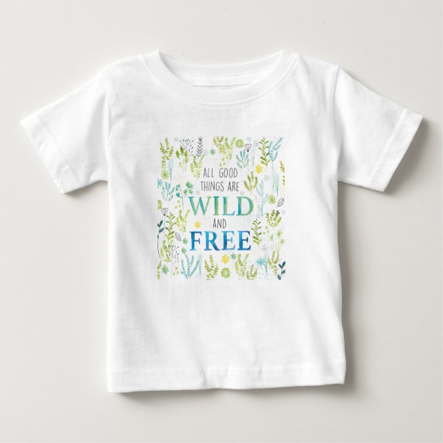 T-shirt Pour Bébé Toutes les bonnes choses sont sauvages et libres (Devant)