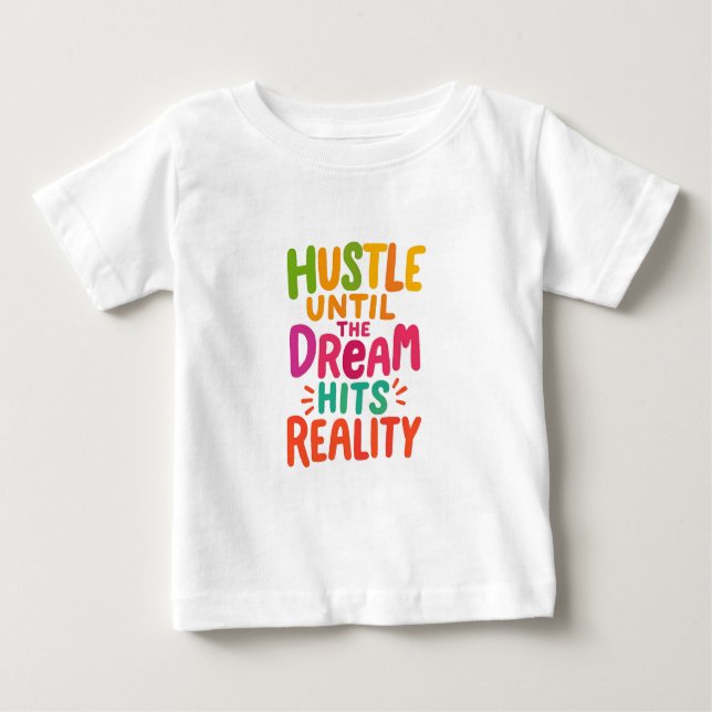 T-shirt Pour Bébé Travaillez dur jusqu'à ce que le rêve devienne réa (Devant)