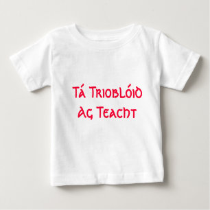 T-shirt Pour Bébé Trioblóid AG Teacht de Tá - vient ici le problème