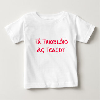 T-shirt Pour Bébé Trioblóid AG Teacht de Tá - vient ici le problème