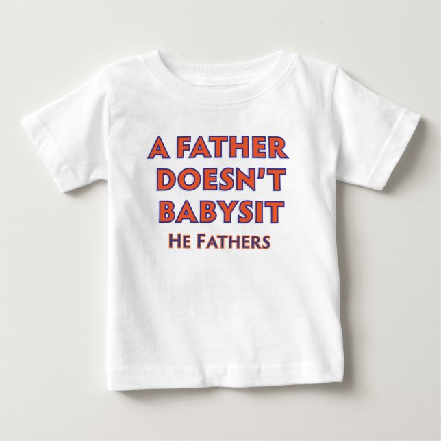 T-shirt Pour Bébé Un père ne fait pas de Babysit (Devant)