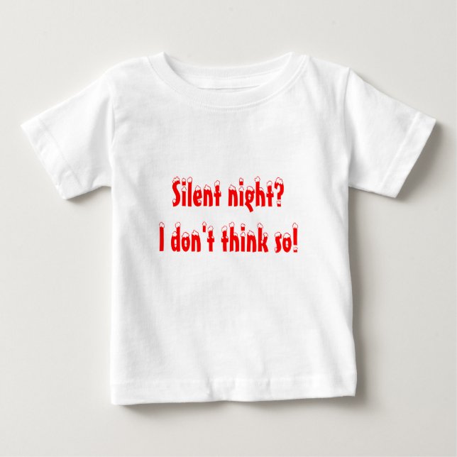 T-shirt Pour Bébé Une nuit silencieuse ? Je ne pense pas ! (Devant)