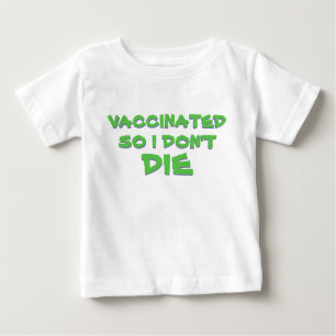 T-shirt Pour Bébé Vacciné ainsi je ne meurs pas