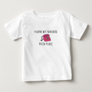 T-shirt Pour Bébé Vous êtes My Favorite Pizza Place - Citation TNTL
