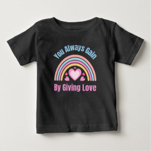 T-shirt Pour Bébé Vous Gagnez Toujours En Donnant De L'Amour