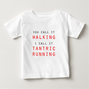 T-shirt Pour Bébé Vous L'Appelez Marcher, Je L'Appelle Tir Tantrique