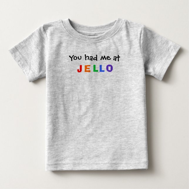 T-shirt Pour Bébé Vous m'avez eu à JELLO (Devant)