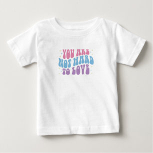 T-shirt Pour Bébé Vous n'êtes pas difficile à aimer