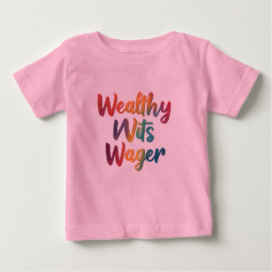 T-shirt Pour Bébé "Wealthy Wits Wager."
