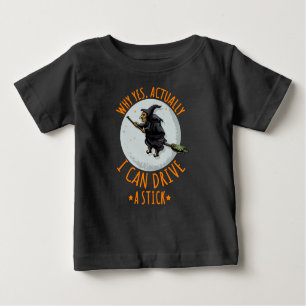 T-shirt Pour Bébé Why yes Actually I Can Drive A Stick Funny Witch