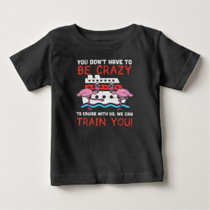 T-shirt Pour Bébé You dont Have To Be Crazy Cruise Flamingo