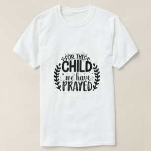 T-Shirt Pour Cet Enfant Nous Avons Prié
