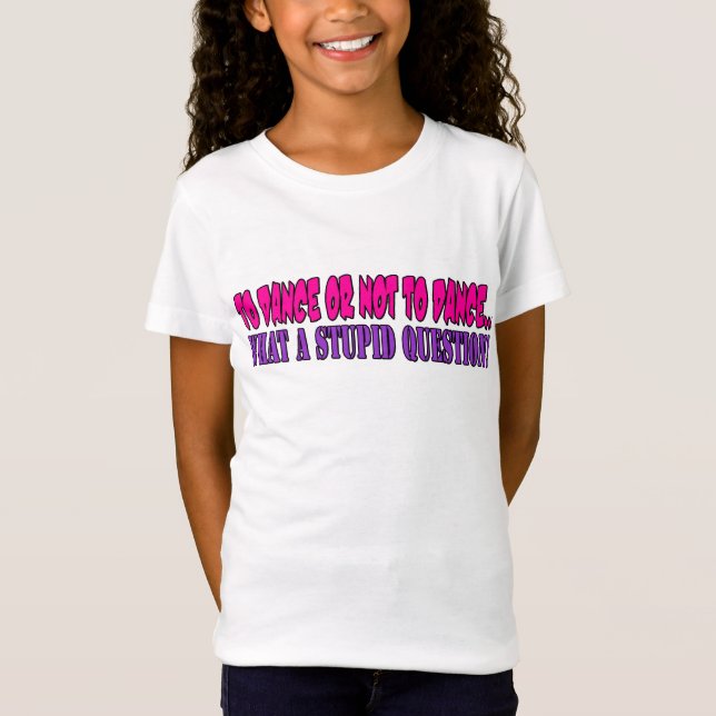 T-Shirt Pour danser ou ne pas danser….quelle question (Devant)