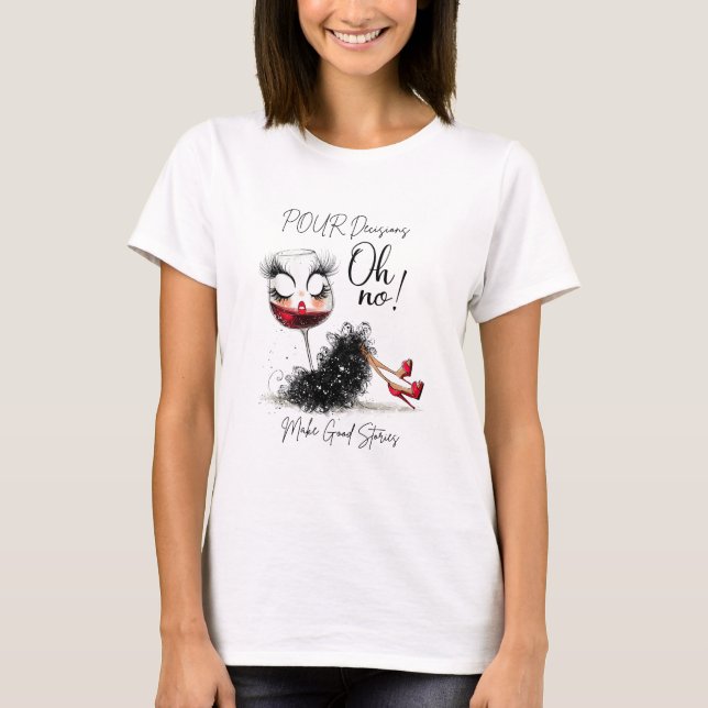 T-shirt Pour Decisions Make Good Stories | Citations drôle (Devant)