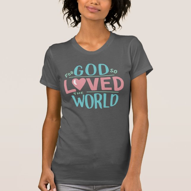 T-shirt Pour Dieu si aimé le monde, Mesdames (Devant)
