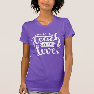 T-shirt Pour enseigner, c'est aimer Citation de professeur