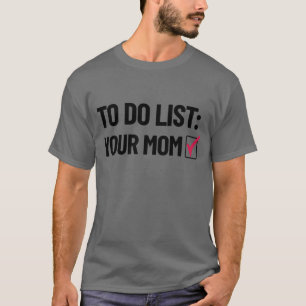 T-shirt Pour Faire Liste De Votre Maman Humour Sale Mère P