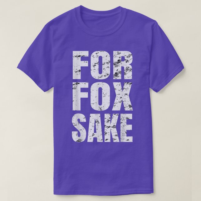 T-shirt Pour Fox Sake Funny Dire Anglais British Pun (Design devant)