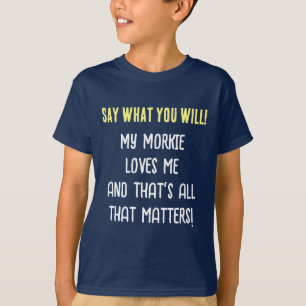 T-Shirt pour garçon Morkie Chien Dis Ce Que Tu Veu