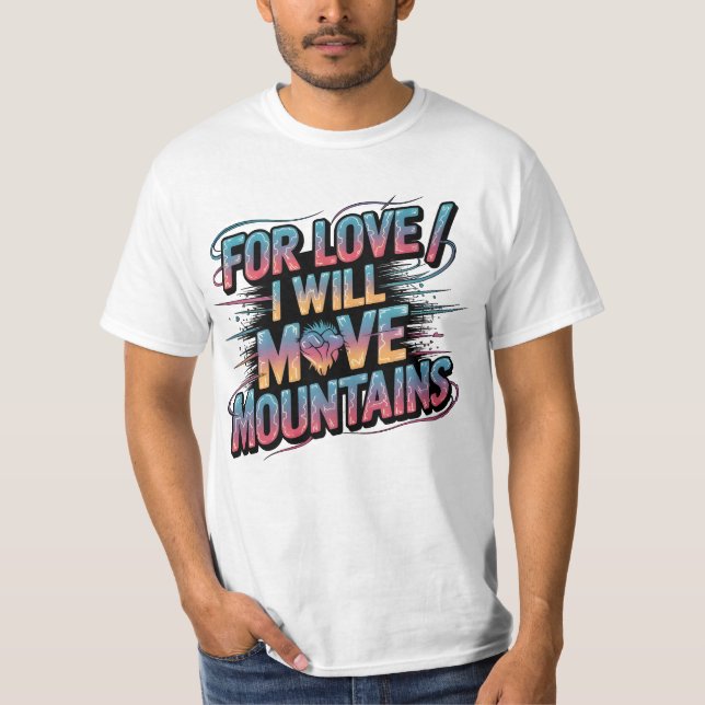 T-shirt Pour l'amour, je déplacerai les montagnes (Devant)