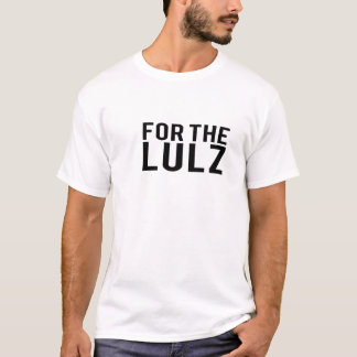 T-shirt Pour le Lulz