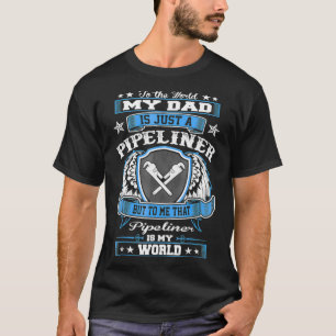 T-shirt Pour Le Monde Papa Juste Pipeliner Est Mon Monde P