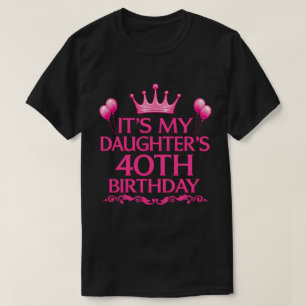 T-Shirt pour les 40 ans de ma fille
